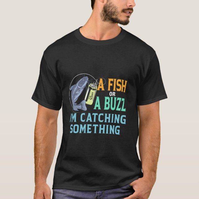 Ein Fisch oder ein Summen, ich fange etwas T-Shirt (Vorderseite)