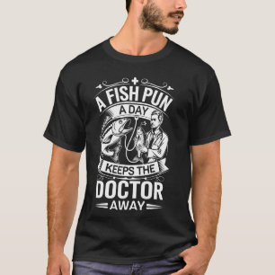 Ein Fischwortspiel am Tag hält den Arzt fern T-Shirt