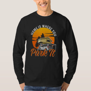 Ein Frame Camper Zuhause ist, wo Sie parken es Rv T-Shirt