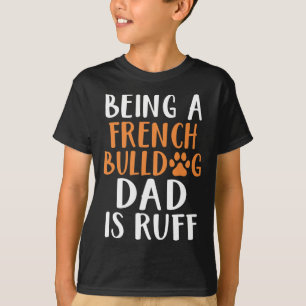 Ein französischer Bulldog-Vater ist der Vater Ruff T-Shirt