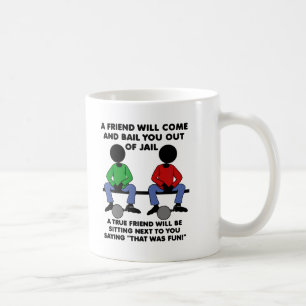 Ein Freund im Gefängnis Funny Mug Kaffeetasse