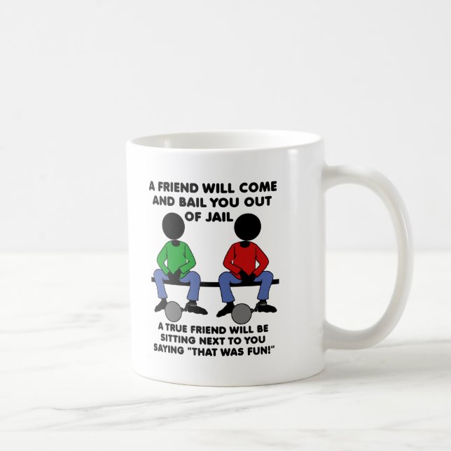 Ein Freund im Gefängnis Funny Mug Kaffeetasse (Rechts)