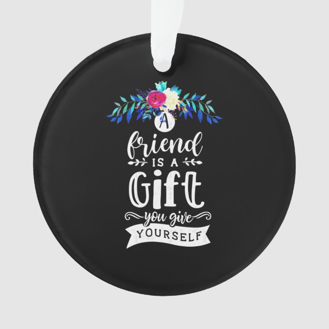 Ein Freund ist ein Geschenk Ornament (Vorderseite)