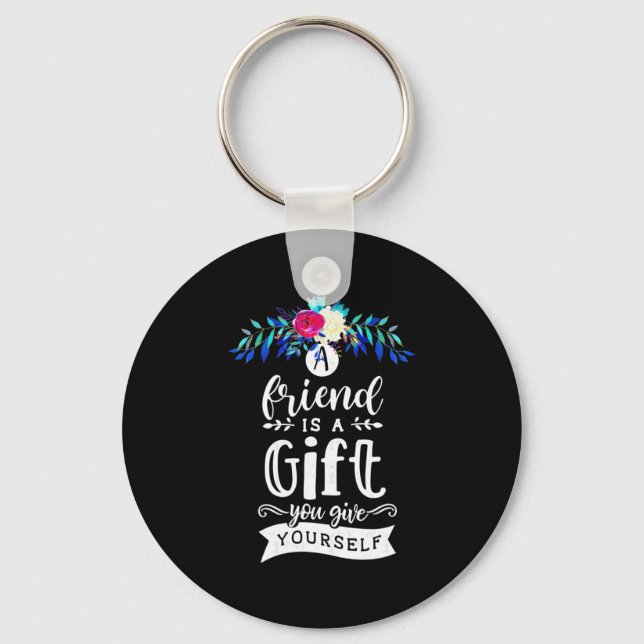 Ein Freund ist ein Geschenk Schlüsselanhänger (Vorderseite)