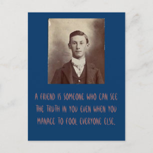 Ein Freund ist jemand, der die Wahrheit in dir seh Postkarte