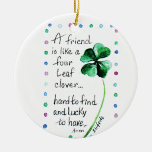 Ein Freund ist wie ein Vierblättriges Kleeblatt... Keramik Ornament