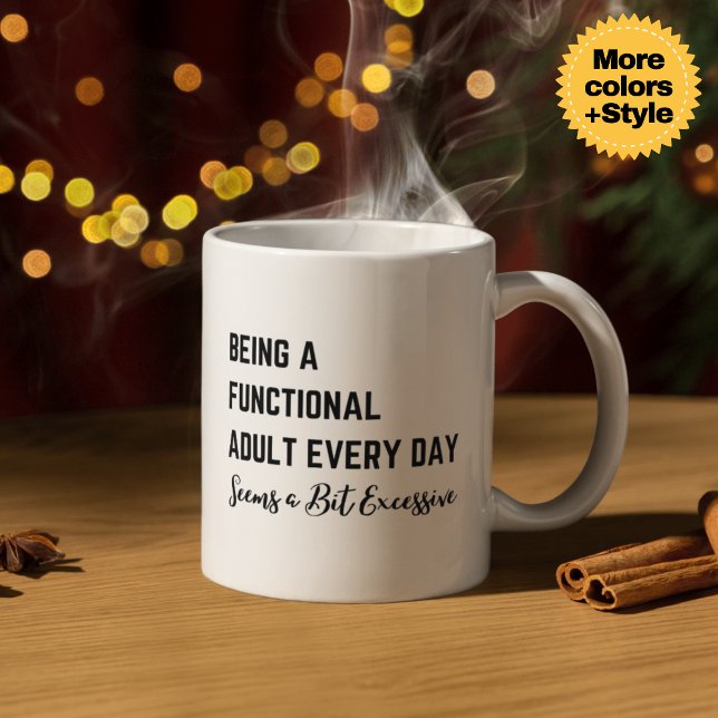 Ein funktioneller Erwachsener zu sein scheint jede Kaffeetasse (Being a Functional Adult Every Day Seems a Bit Excessive Mug - Sarcastic 11oz & 15oz Ceramic Coffee )