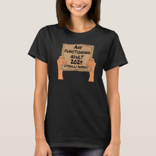 Ein funktionierender Erwachsener 2024 T-Shirt