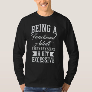 Ein funktionierender Erwachsener übermäßige sarkas T-Shirt