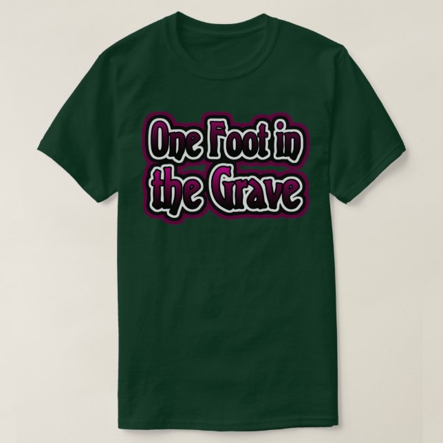 Ein Fuß im Grab T-Shirt (Design vorne)