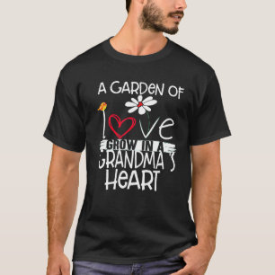 Ein Garten der Liebe wächst in Großmutters Herz T-Shirt