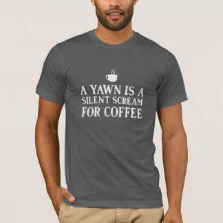 Ein Gegähne ist ein stiller Schrei für Kaffee T-Shirt