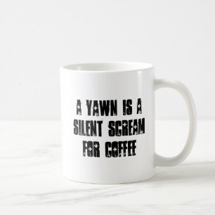Ein Gegähne ist ein stiller Schrei für Kaffee Tasse