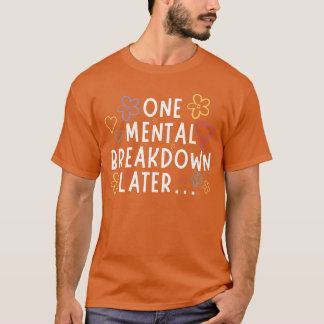 Ein geistiger Zusammenbruch später lustiges Gesche T-Shirt