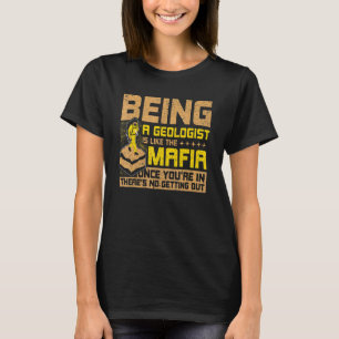 Ein Geologe zu sein ist wie die Mafia Rockhounding T-Shirt