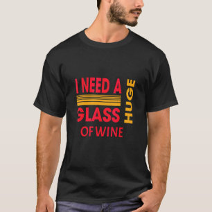 Ein Glas Wein Sarkastisch T-Shirt