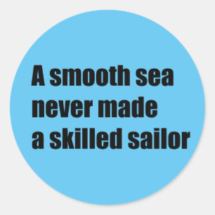 Ein glattes Meer hat nie zu einem erfahrenen Segle Runder Aufkleber