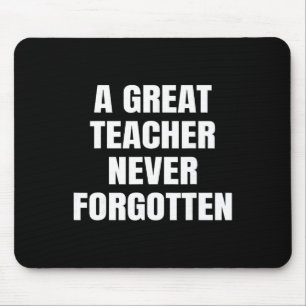 Ein großartiger Lehrer wird nie vergessen Mousepad