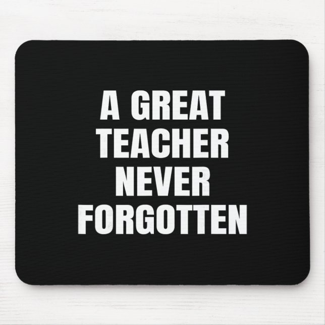 Ein großartiger Lehrer wird nie vergessen Mousepad (Vorne)
