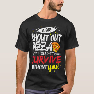 Ein großer Schrei, Pizza zu pizzen, den ich nicht T-Shirt