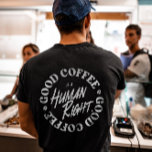Ein guter Kaffee ist ein Menschenrecht T-Shirt<br><div class="desc">Good Coffee ist ein menschliches Design,  das sich am besten für Kaffee- und Koffeinliebhaber eignet. Eine perfekte Ergänzung zu Ihrem Kleiderschrank können Sie auch als Geburtstag- oder Weihnachtsgeschenk oder an Ihre beste Freundin,  Verwandte,  Freundin oder Freundin,  die auch Lieben Kaffee.</div>