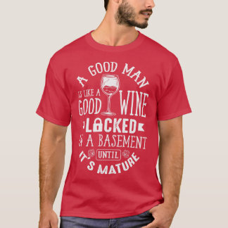 Ein guter Mann ist wie ein guter Wein T-Shirt