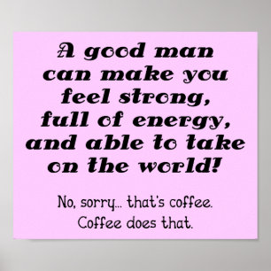 Ein guter Mann Lustiges Kaffee-Poster-Schild Poster