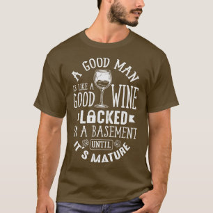 Ein guter Mensch ist wie ein guter Wein T-Shirt
