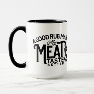 Ein guter Rub macht meinen Fleischgeschmack besser Tasse