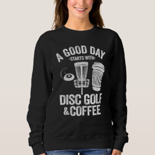 Ein guter Tag beginnt mit dem Golf Coffee Frisbee Sweatshirt