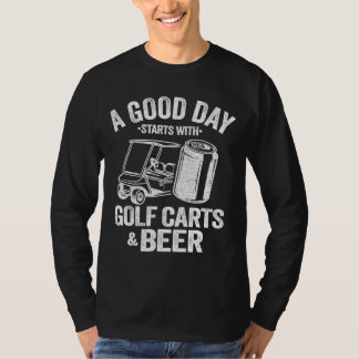 Ein guter Tag beginnt mit Golf Carts und Bier Funn T-Shirt