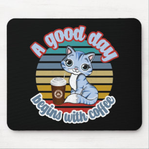 Ein guter Tag beginnt mit Kaffee   Chat-Lieben Kaf Mousepad