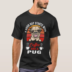 Ein guter Tag beginnt mit Kaffee und einem Mops-Hu T-Shirt