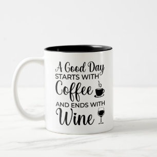 Ein guter Tag beginnt mit Kaffee und endet mit Wei Zweifarbige Tasse