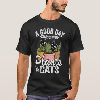 Ein guter Tag beginnt mit Pflanzen & Katzen Pflanz T-Shirt
