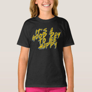 EIN GUTER TAG, GLÜCKLICH ZU SEIN T-Shirt