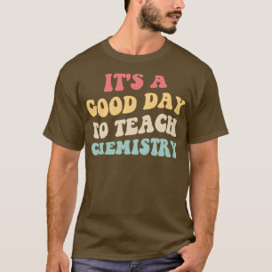 Ein guter Tag, um Chemie zu lehren II 2 T-Shirt