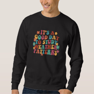 Ein guter Tag, um das Wetter zu erforschen, Muster Sweatshirt