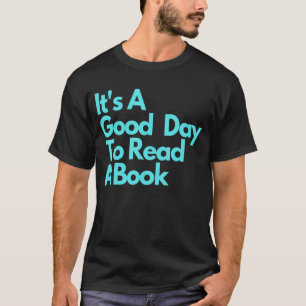 ein guter Tag, um ein Buch zu lesen T-Shirt