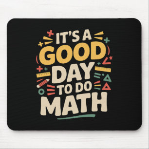 Ein guter Tag, um Mathe-Lehrer-Liebhaber Schule St Mousepad