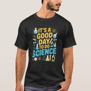 Ein guter Tag, um Wissenschafts-Lehrer-Liebhaber-S T-Shirt