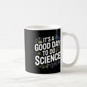 Ein guter Tag, um Wissenschaftslehrer-Liebhaber-Sc Kaffeetasse