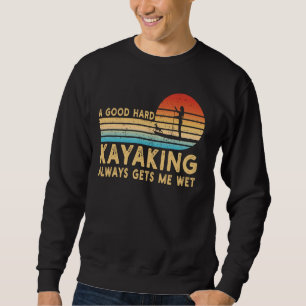 Ein gutes hartes Kajak bringt mich zurück zum lust Sweatshirt