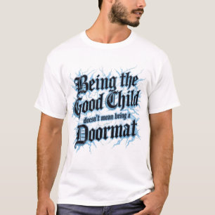 Ein gutes Kind zu sein bedeutet nicht, ein Fußabtr T-Shirt