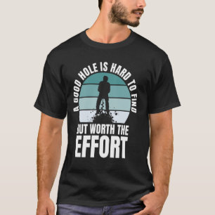 Ein gutes Loch ist schwer zu finden beim Eisangeln T-Shirt