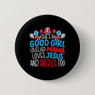 Ein gutes Mädchen, das Amerika liebt 4. Juli USA P Button