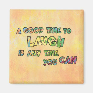 EIN GUTES TiME ZU LAUGH iS ANy TiME yOU KANN Magnet