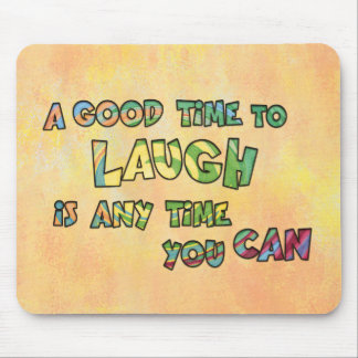 EIN GUTES TiME ZU LAUGH iS ANy TiME yOU KANN Mousepad