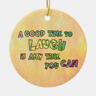 EIN GUTES TiME ZU LAUGH iS ANy TiME yOU kann sehen Keramik Ornament
