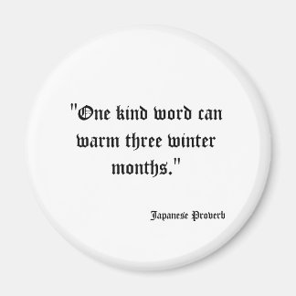 "Ein gutes Wort kann drei Wintermonate warm werden Magnet